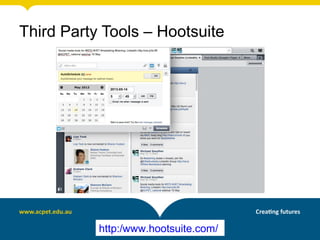 Third Party Tools – Hootsuite
http:/www.hootsuite.com/
 