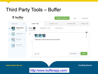 Third Party Tools – Buffer
http:/www.bufferapp.com/
 