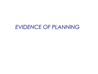 EVIDENCE OF PLANNING 
 