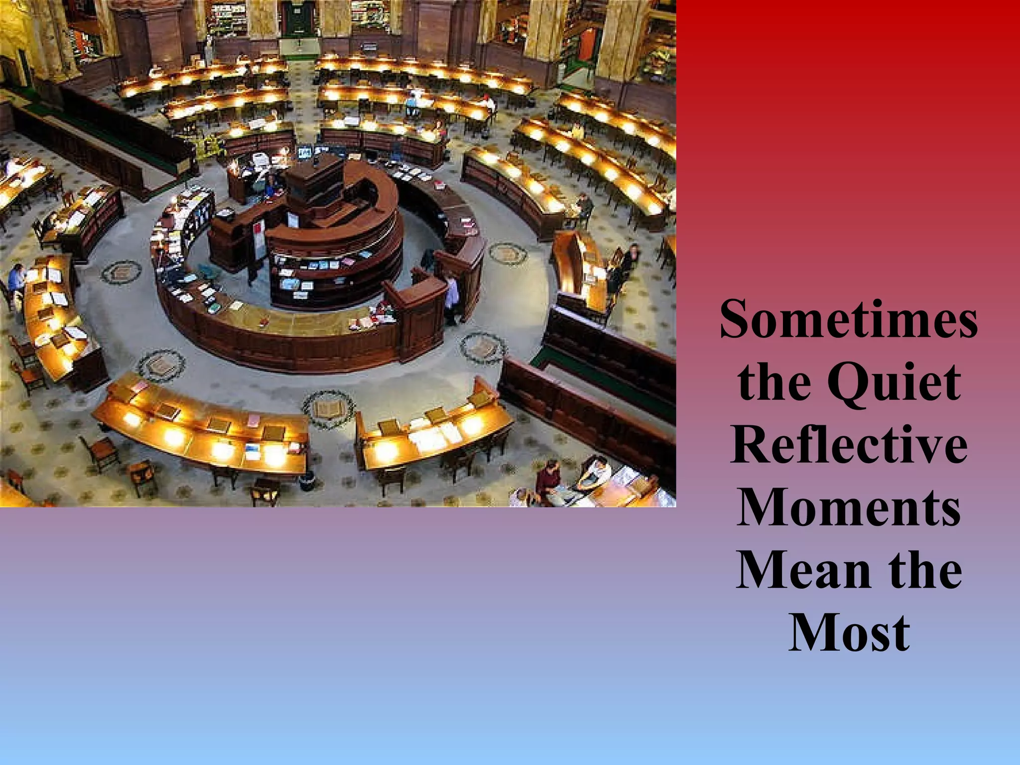 Sometimes the Quiet Reflective Moments Mean the Most 