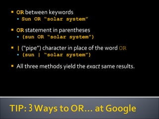 OR  between keywords Sun OR “solar system” OR  statement in parentheses (sun OR “solar system”) |  (“pipe”) character in place of the word  OR (sun | “solar system”) All three methods yield the  exact  same results. 