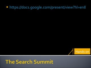 https://docs.google.com/present/view?hl=en&id=dfvwdtqp_35hq27gfhk Hands on 