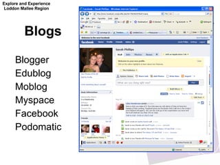 Blogs   Blogger Edublog Moblog Myspace  Facebook  Podomatic Explore and Experience Loddon Mallee Region 