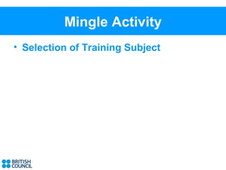 Mingle Activity
• Selection of Training Subject
 