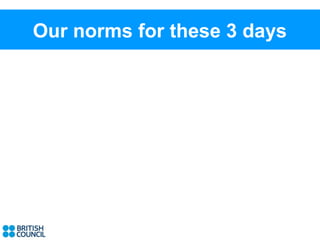 Our norms for these 3 days
 