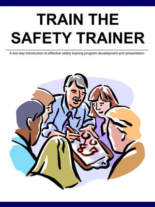 TRAIN THE
SAFETY TRAINER
A two-day introduction to effective safety training program development and presentation

 
