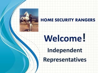 Welcome!
Independent
Representatives
HOME SECURITY RANGERS
 
