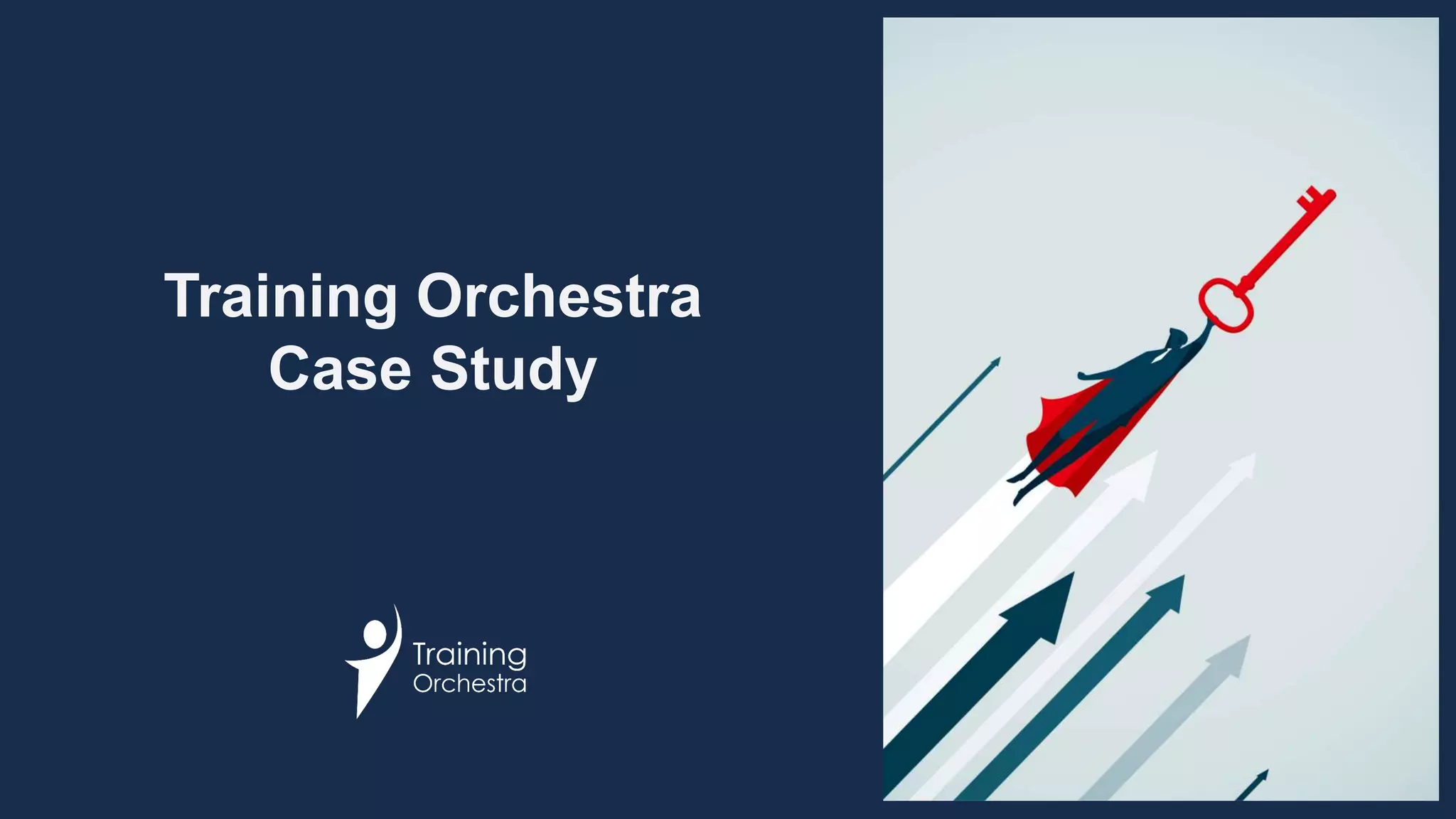 Training Orchestra
Case Study
 
