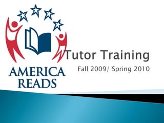 Tutor Training Fall 2009/ Spring 2010 