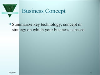 Business Concept Summarize key technology, concept or strategy on which your business is based 10/29/09 