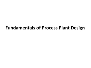 Fundamentals of Process Plant Design
 