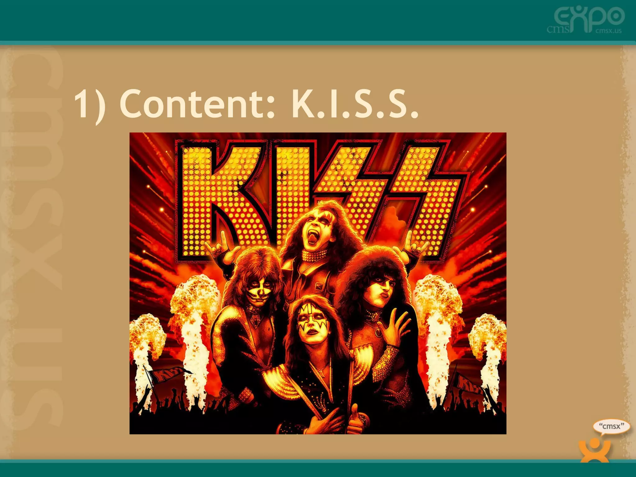 1) Content: K.I.S.S. 