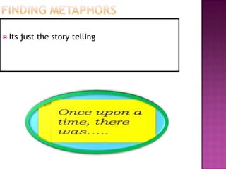  Its   just the story telling
 