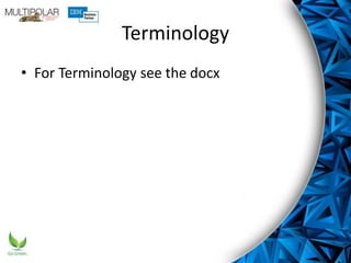 Terminology
• For Terminology see the docx
 