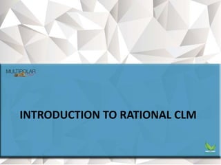 INTRODUCTION TO RATIONAL CLM
 