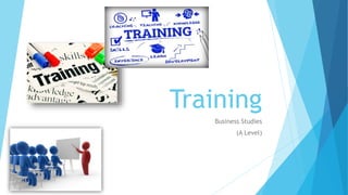 Training
Business Studies
(A Level)
 