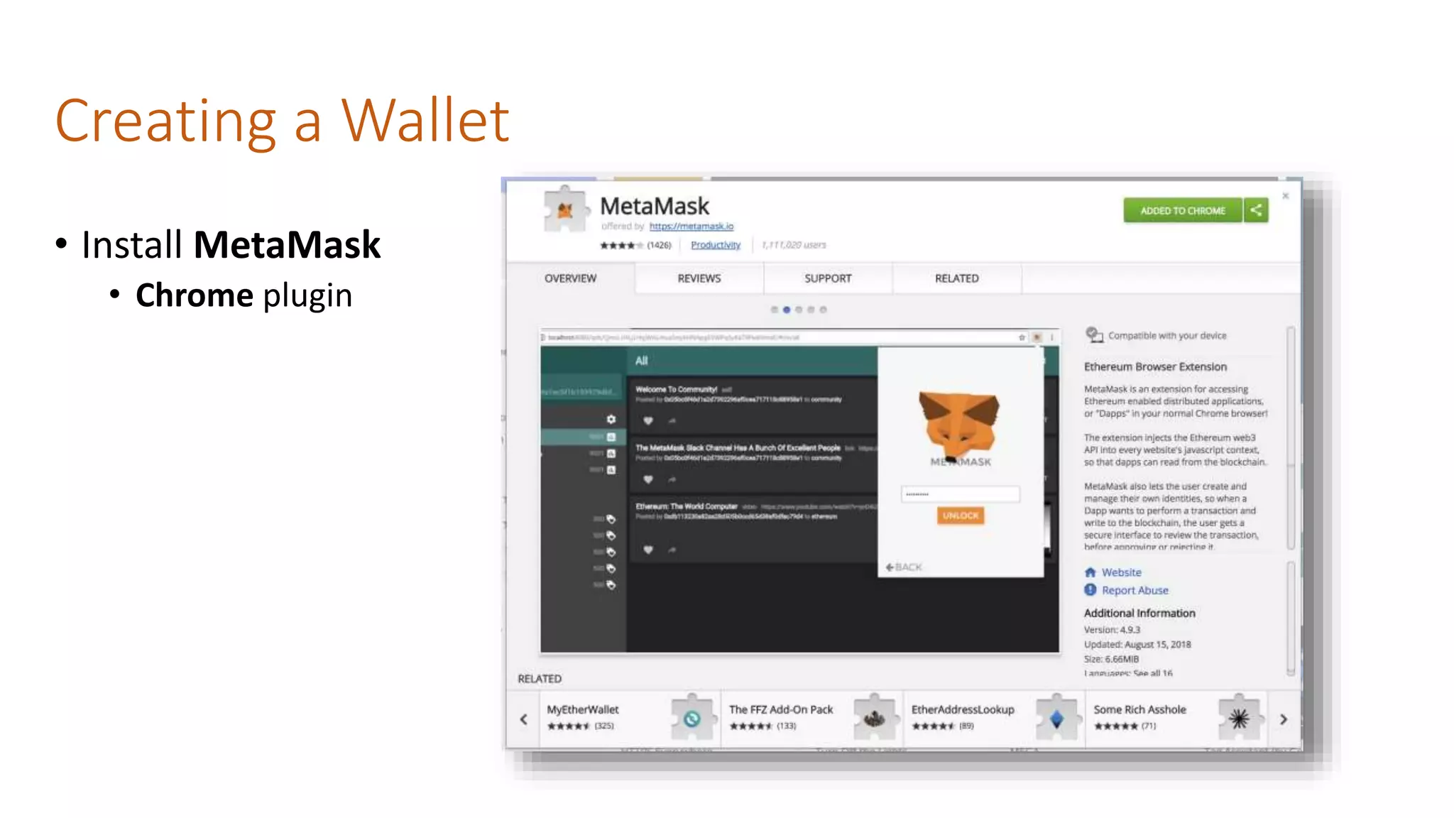 Creating a Wallet
• Install MetaMask
• Chrome plugin
 