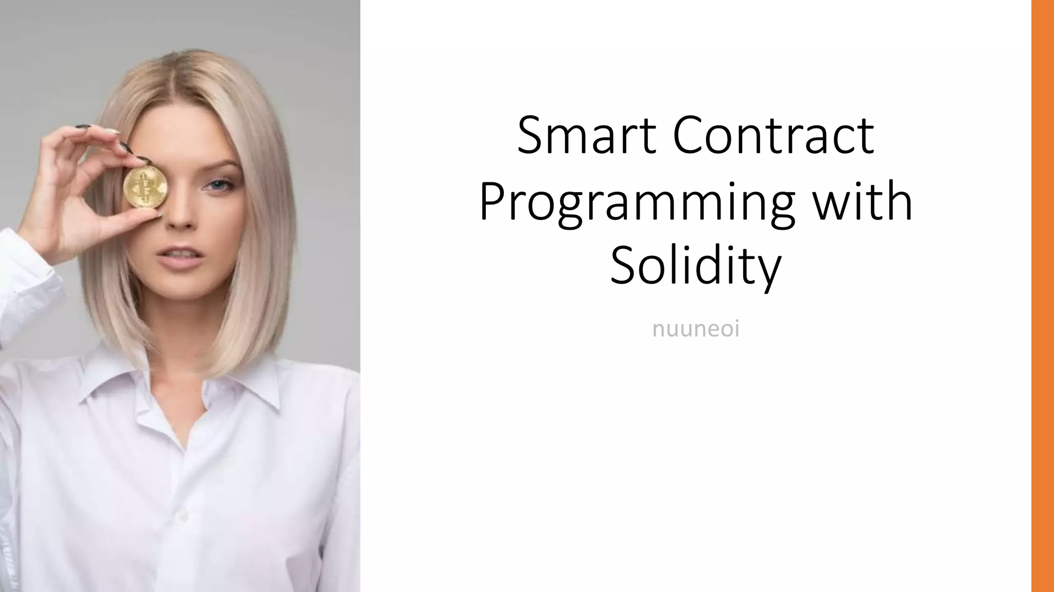 Smart Contract
Programming with
Solidity
nuuneoi
 
