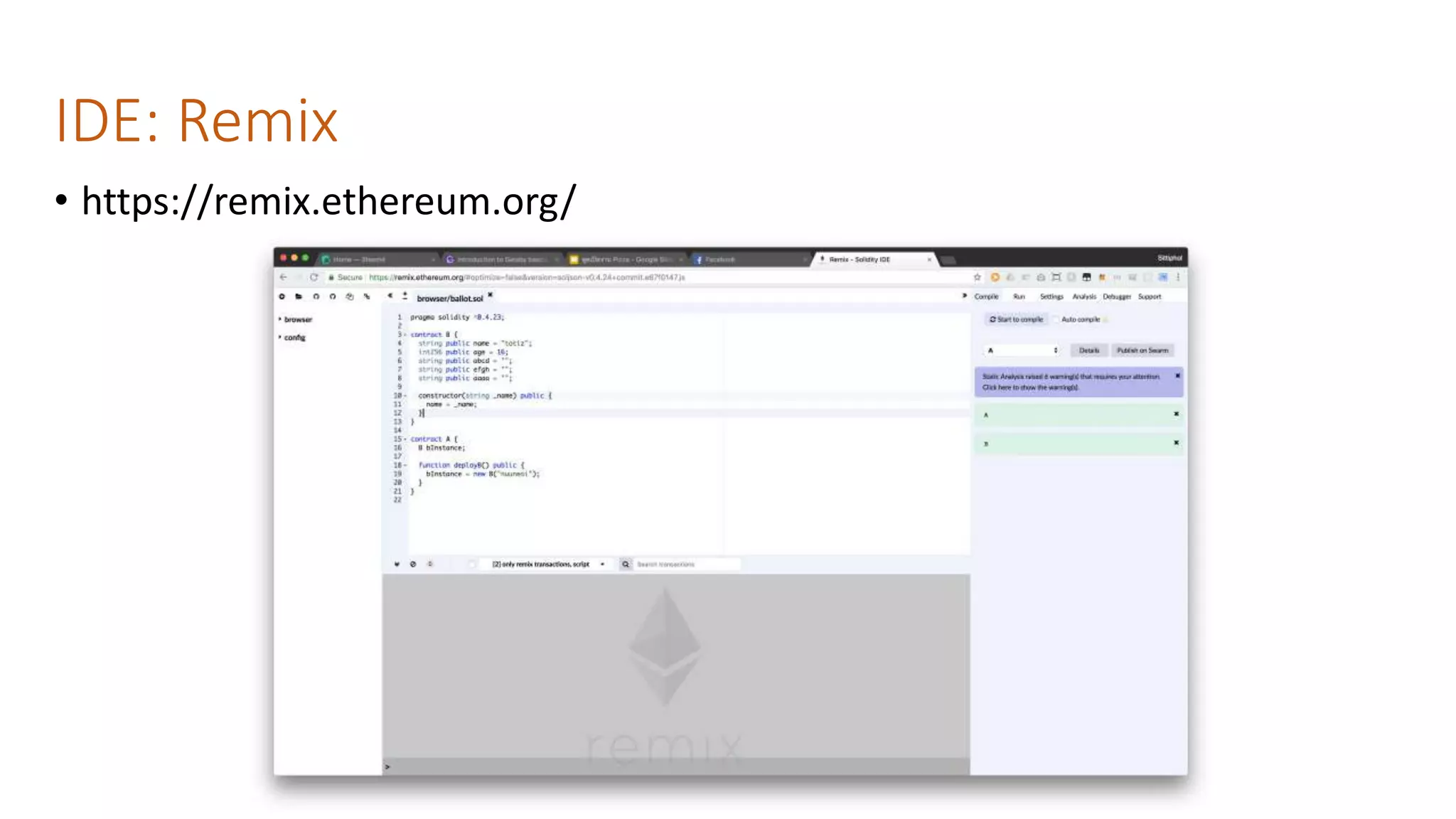 IDE: Remix
• https://remix.ethereum.org/
 