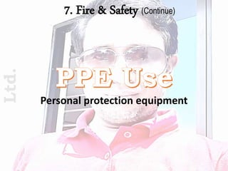 7. Fire & Safety (Continue)
Personal protection equipment
Ltd.
 