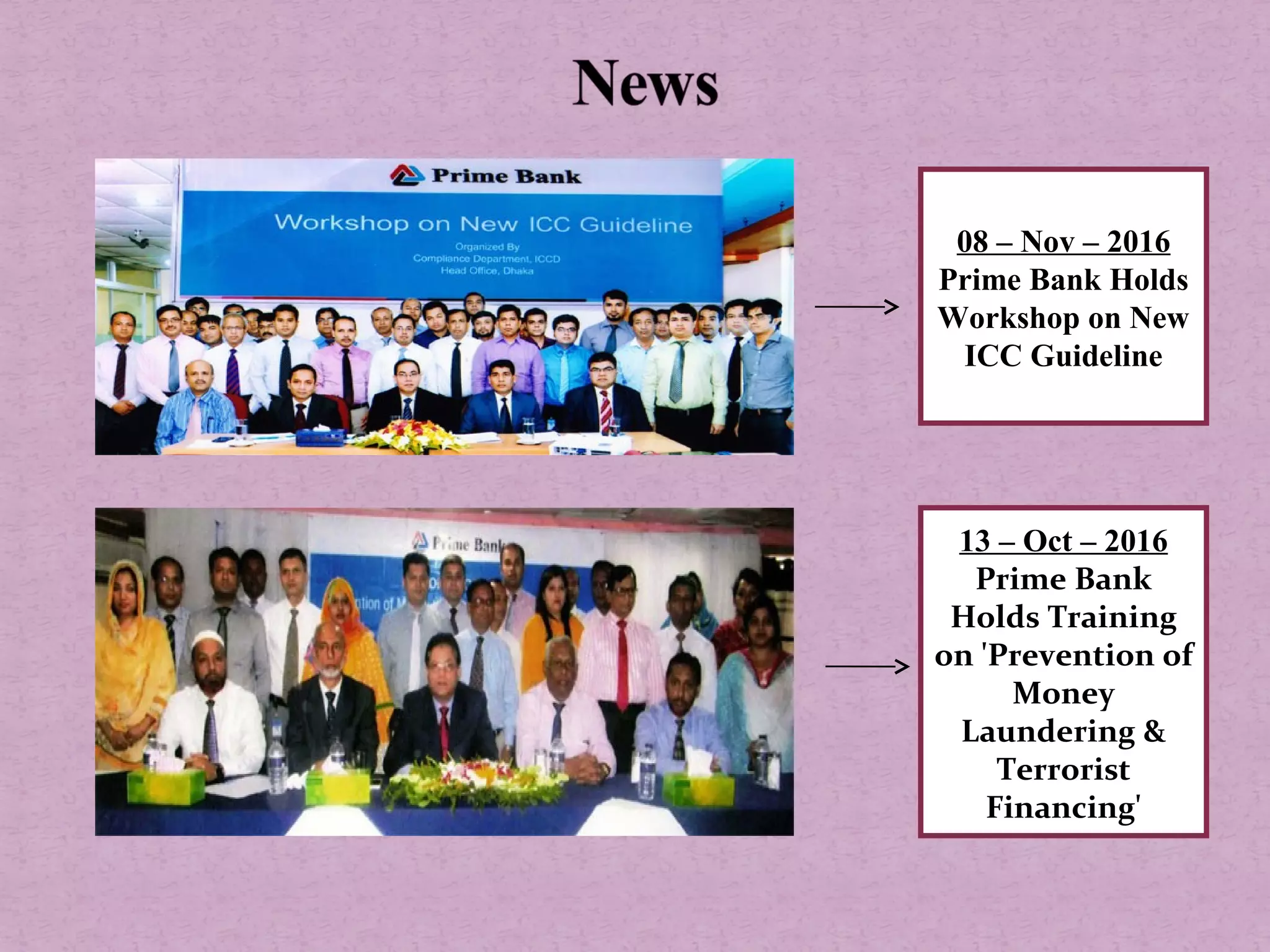 08 – Nov – 2016
Prime Bank Holds
Workshop on New
ICC Guideline
13 – Oct – 2016
Prime Bank
Holds Training
on 'Prevention of
Money
Laundering &
Terrorist
Financing'
 