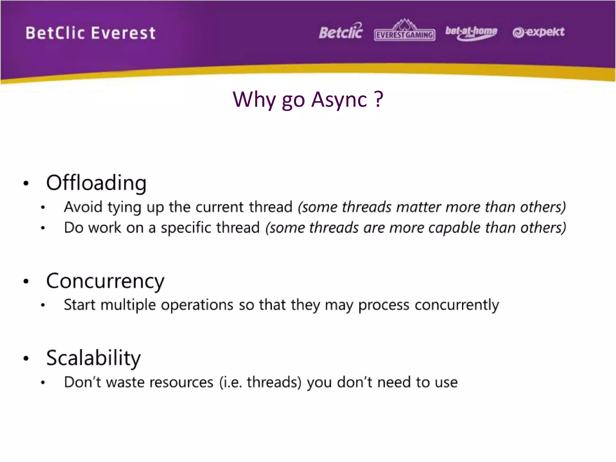 Why go Async ? 
 