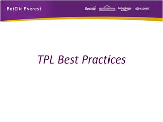 TPL Best Practices 
 