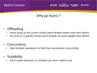 Why go Async ? 
 