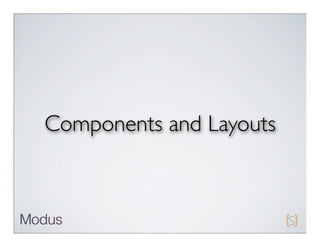 Components and Layouts
 