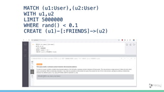 MATCH (u1:User),(u2:User)
WITH u1,u2
LIMIT 5000000
WHERE rand() < 0.1
CREATE (u1)-[:FRIENDS]->(u2)
 