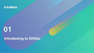 01
Introducing to GitOps
 