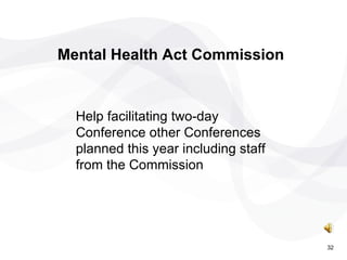 Help facilitating two-day Conference other Conferences planned this year including staff from the Commission Mental Health Act Commission 32 