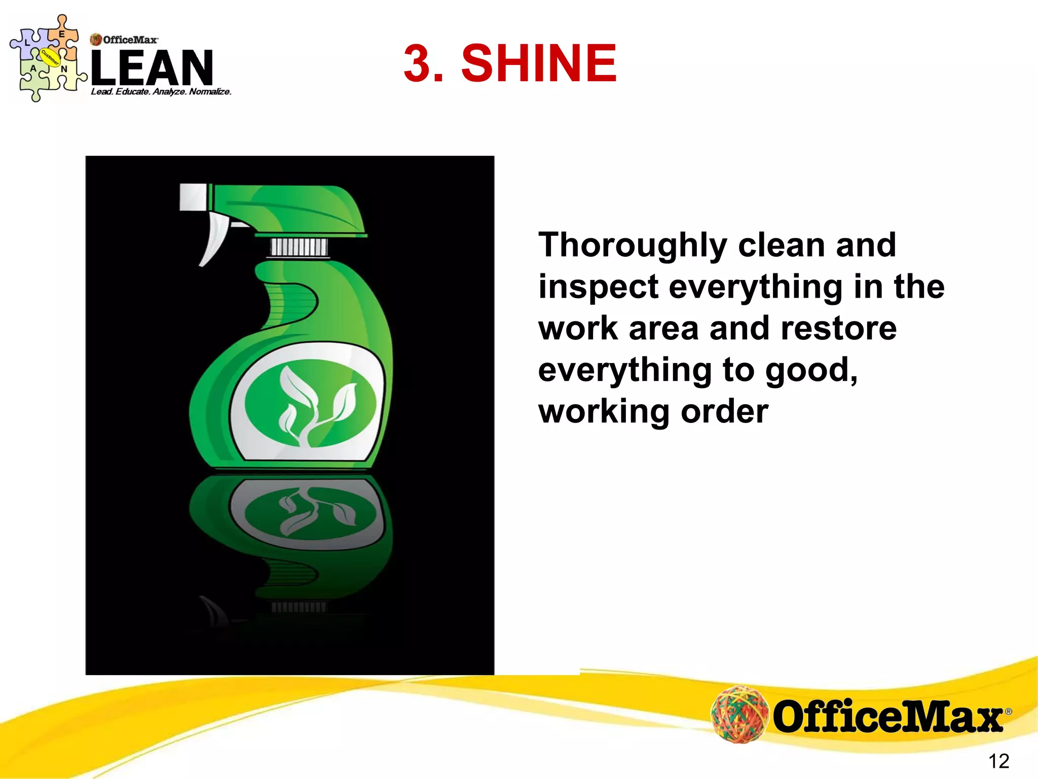 3. SHINE Thoroughly clean and inspect everything in the work area and restore everything to good, working order 