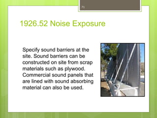 1926.52 Noise Exposure
Specify quiet equipment such as
pumps, generators, and
compressors that don’t require
hearing prote...