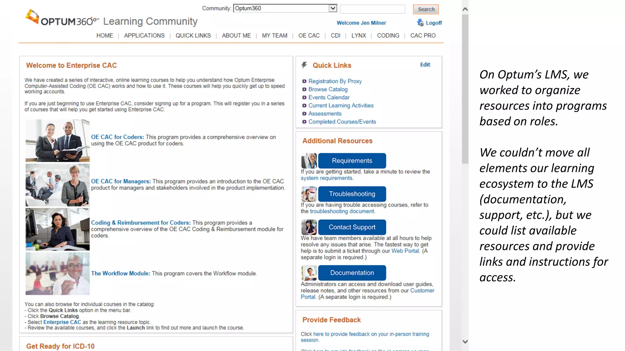 On Optum’s LMS, we
worked to organize
resources into programs
based on roles.
We couldn’t move all
elements our learning
ecosystem to the LMS
(documentation,
support, etc.), but we
could list available
resources and provide
links and instructions for
access.
 