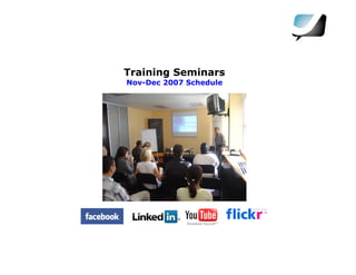 Training Seminars
Nov-Dec 2007 Schedule