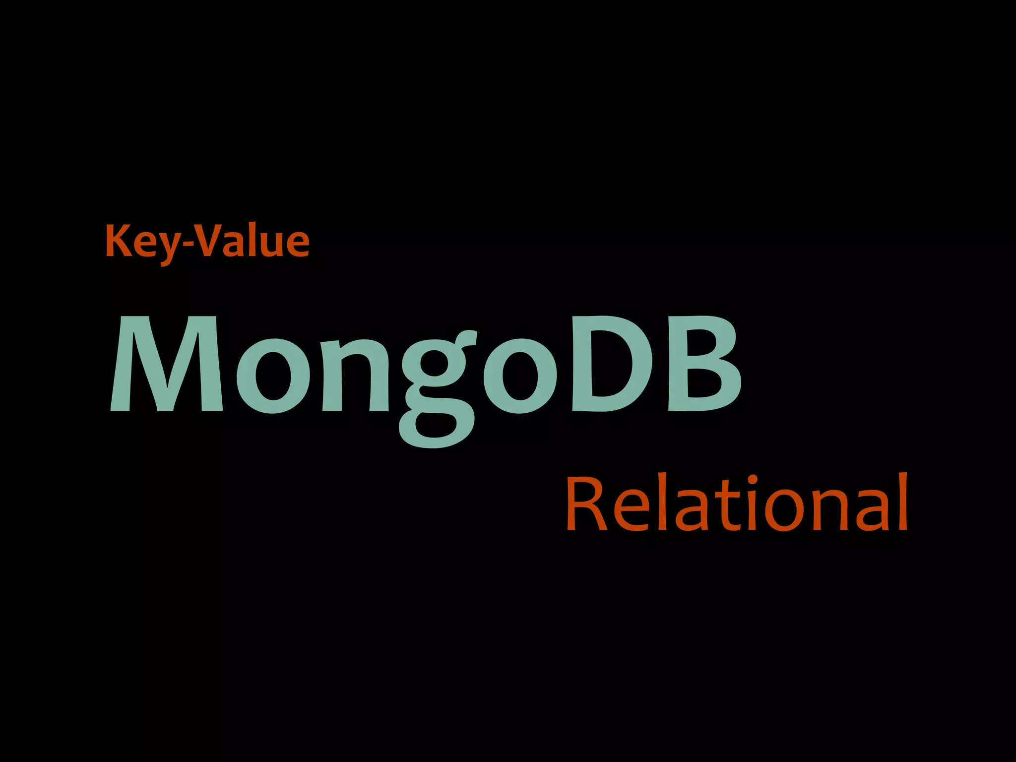 Key-­‐Value


MongoDB
              Relational
 