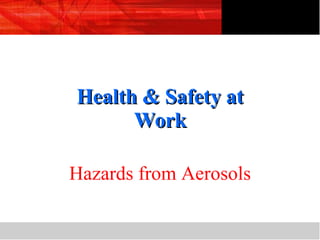 Health & Safety at Work Hazards from Aerosols 