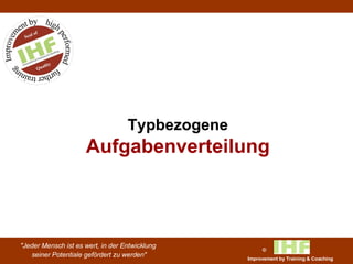 Typbezogene  Aufgabenverteilung 