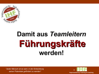 Damit aus  Teamleitern   Führungskräfte  werden! 