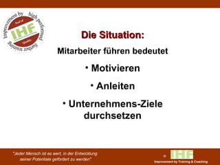 Die Situation: Mitarbeiter führen bedeutet Motivieren Anleiten Unternehmens-Ziele durchsetzen 