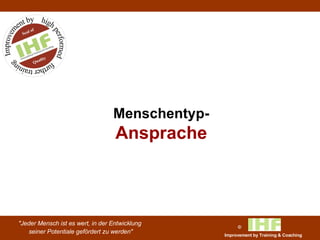 Menschentyp-  Ansprache 