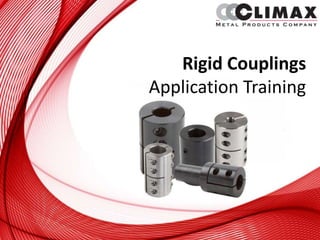 Rigid Couplings
Application Training
 