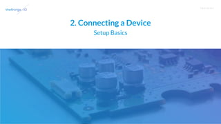 2. Connecting a Device
Setup Basics
T R A I N I N G
 