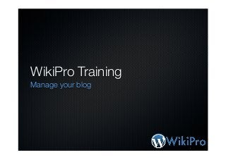 WikiPro Training
Manage your blog
 