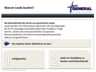 Warum Leads kaufen? erfolgreicher steht im Verhältnis zu  Kosten und Zeitaufwand! Die Besonderheit der durch uns generierten Leads: Leads werden mit Informationen generiert, die die Zielgruppe, die für Ihr jeweiliges Geschäftsmodell oder Produkt in Frage kommt , direkt und unmissverständlich ansprechen.  Missverständnisse und falsche Erwartungshaltung werden  dadurch ausgeschlossen. Das Ergebnis dieser Maßnahme ist also: 