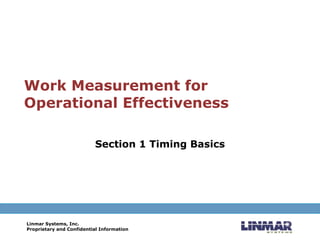 Work Measurement for Operational Effectiveness Section 1 Timing Basics 