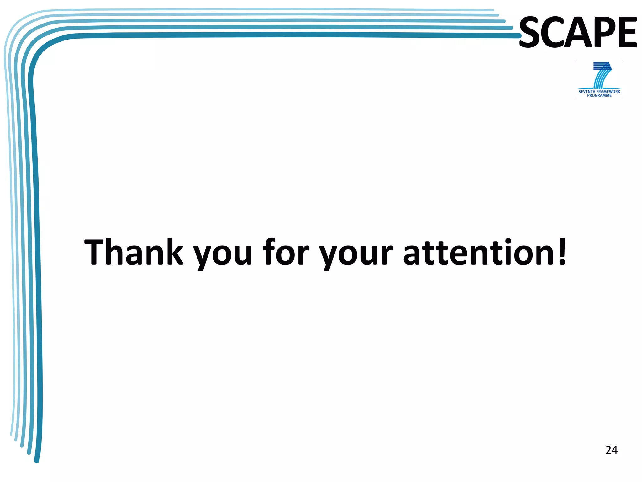 SCAPE



Thank you for your attention!



                                24
 