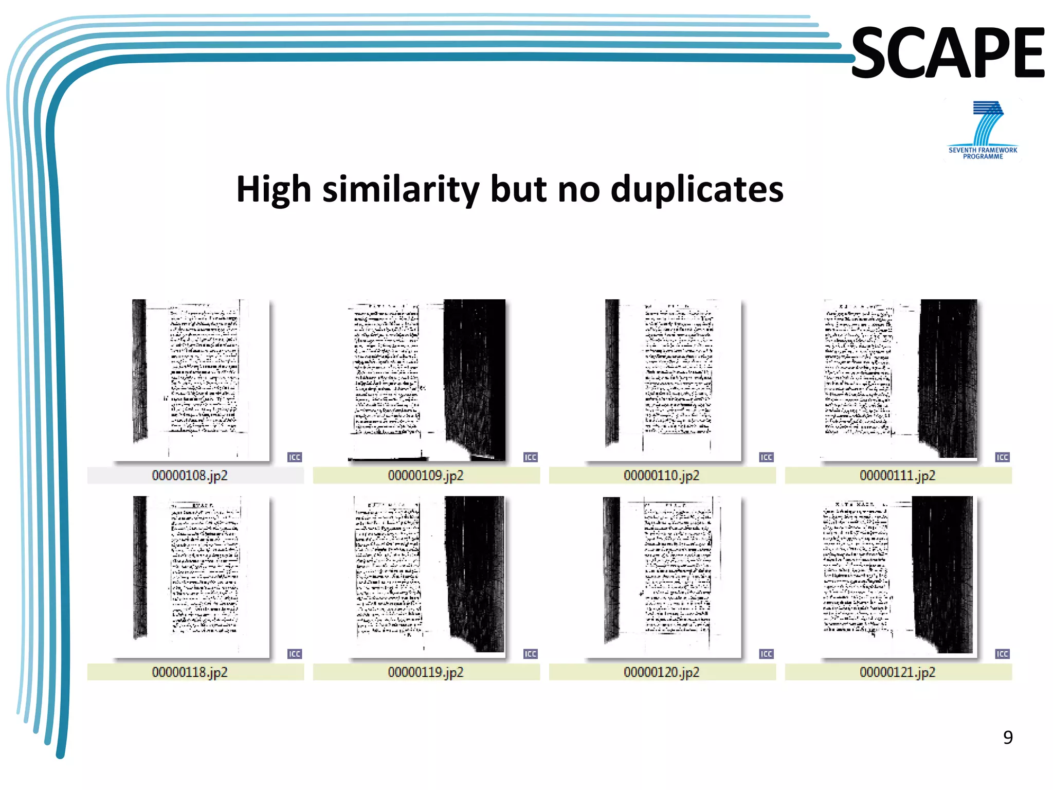 SCAPE
High similarity but no duplicates




                                       9
 