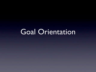Goal Orientation
 